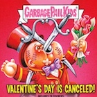 2023 Topps Garbage Pail Kids Valentine's Day is Canceled Sticker Trading Cards Checklist